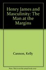 Henry James and Masculinity The Man at the Margins