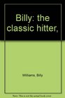 Billy the classic hitter