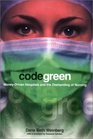 Code Green MoneyDriven Hospitals and the Dismantling of Nursing