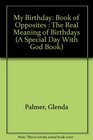 My Birthday Book of Opposites  The Real Meaning of Birthdays