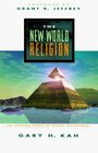The New World Religon The Spiritual Roots of Global Government