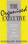 The Organized Executive How to Manage Time Paper and People