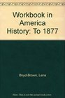 Workbook in America History To 1877