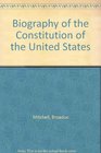 Biography of the Constitution of the United States