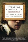 Stealing Rembrandts The Untold Stories of Notorious Art Heists
