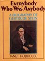 Everybody Who Was Anybody Gertrude Stein and Her World