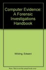 Computer Evidence A Forensic Investigations Handbook