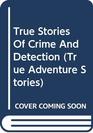 True Stories Of Crime And Detection