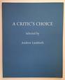 Critic's Choice An Exhibition of Work Selected and Introduced by Andrew Lambirth