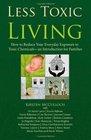Less Toxic Living How to Reduce Your Everyday Exposure to Toxic Chemicals  An Introduction For Families
