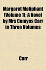 Margaret Maliphant  A Novel by Mrs Comyns Carr in Three Volumes