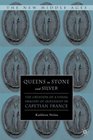 Queens in Stone and Silver The Creation of a Visual Imagery of Queenship in Capetian France