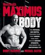 Maximus Body The Physical and Mental Training Plan That Shreds Your Body Builds Serious Strength and Makes You Unstoppably Fit