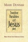 Twelve Parables of Jesus Bible Study for Christian Living