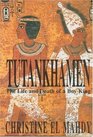 Tutankhamen The Life and Death of the Boyking