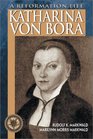 Katharina Von Bora A Reformation Life