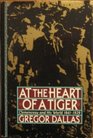 At the Heart of a Tiger Clemenceau and His World 18411929