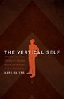 The Vertical Self: How Biblical Faith Can Help Us Discover Who We Are in An Age of Self Obsession