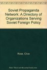 Soviet Propaganda Network A Directory of Organizations Serving Soviet Foreign Policy
