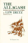 The Allagash The History of a Wilderness River in Maine