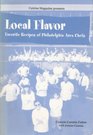 Local Flavor Favorite Recipes from Philadelphia Area Chefs