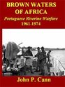 Brown Waters of Africa, Portuguese Riverine Warfare 1961-1974