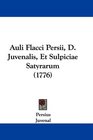 Auli Flacci Persii D Juvenalis Et Sulpiciae Satyrarum