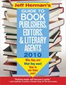 Jeff Herman's Guide to Book Publishers Editors and Literary Agents 2010 20E Who They Are What They Want How to Win Them Over