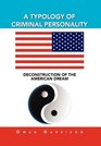 A TYPOLOGY OF CRIMINAL PERSONALITY DECONSTRUCTION OF THE AMERICAN DREAM