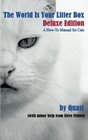 The World Is Your Litter Box Deluxe Edition A HowTo Manual for Cats