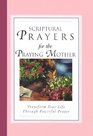 Scriptural Prayers for the Praying Mother Transform Your Life Through Powerful Prayer