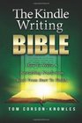 The Kindle Writing Bible How To Write A Bestselling Nonfiction Book From Start To Finish