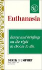 Euthanasia Essays and Briefings on the Right to Choose to Die