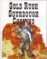 Gold Rush Sourdough Cooking