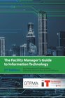 The Facility Manager's Guide to Information Technology Second Edition