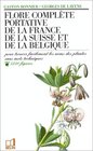 Flore complte portative de la France de la Suisse et de la Belgique Pour trouver facilement les noms des plantes sans mots techniques 5338 figures  France et une carte des rgions de la Suisse