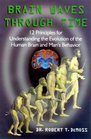 Brain Waves Through Time 12 Principles for Understanding the Evolution of the Human Brain and Man's Behavior