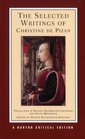 The Selected Writings of Christine De Pizan New Translations Criticism