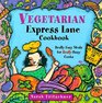 Vegetarian Express Lane Cookbook Really Easy Meals for Really Busy Cooks
