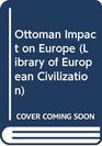 THE OTTOMAN IMPACT IN EUROPE