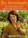 Mrs Greenthumbs  How I Turned a Boring Yard into a Glorious Garden and How You Can Too
