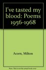 I've tasted my blood Poems 19561968