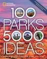 100 Parks 5000 Ideas Where to Go When to Go What to See What to Do