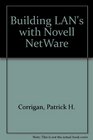 Building Local Area Networks With Novell's Netware