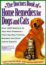The Doctors Book of Home Remedies for Dogs and Cats Over 1000 Solutions to Your Pet's ProblemsFrom Top Vets Trainers Breeders and Other Animal Experts