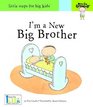 Now I'm Growing I'm a New Big Brother  Little Steps for Big Kids