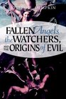 Fallen Angels Watchers and the Origins of Evil