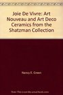 Joie De Vivre Art Nouveau and Art Deco Ceramics from the Shatzman Collection