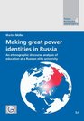 Making Great Power Identities in Russia An Ethnographic Discourse Analysis of Education at a Russian Elite University