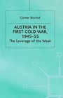 Austria in the First Cold War 194555  The Leverage of the Weak